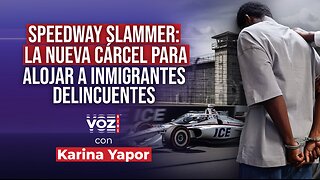 Speedway Slammer: La nueva cárcel para alojar a inmigrantes delincuentes