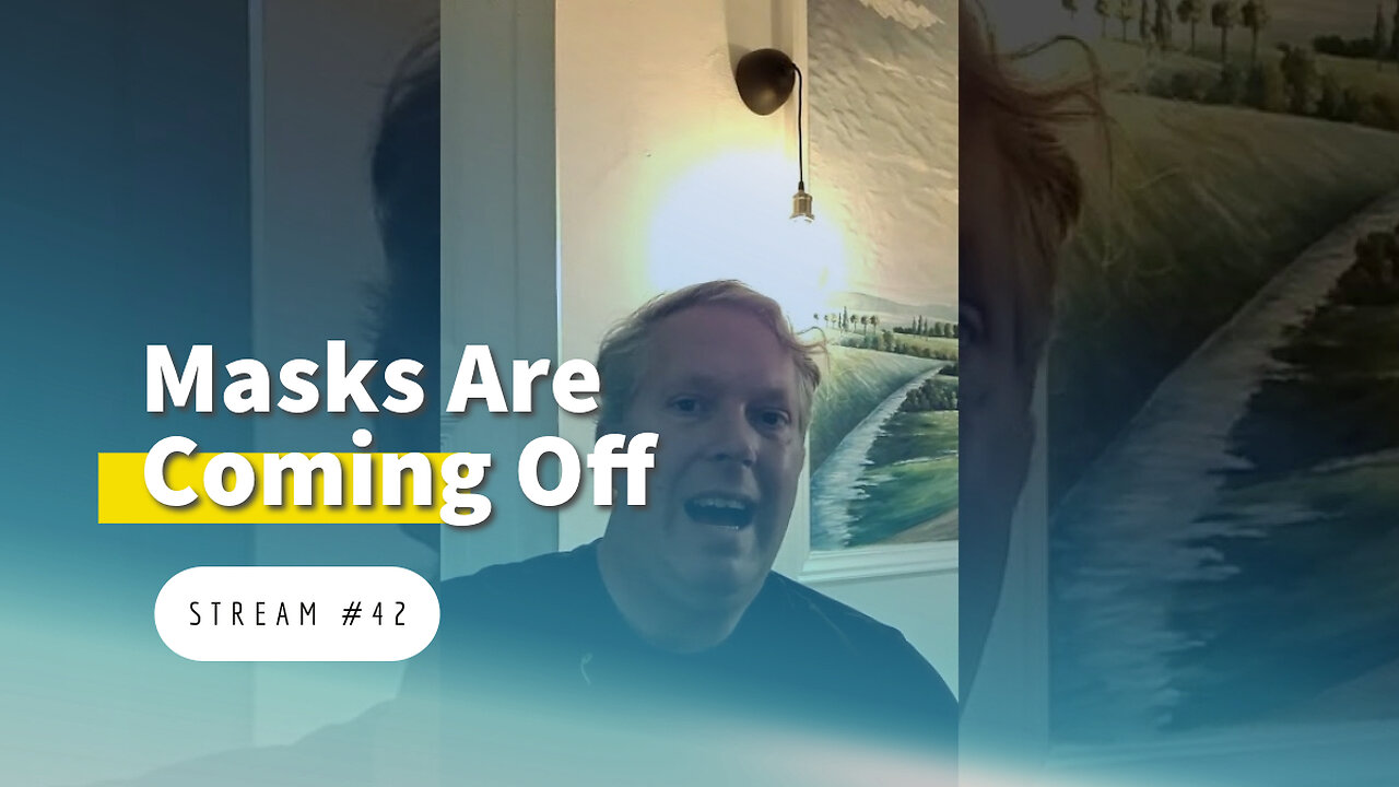 Masks Are Coming Off [stream #42]