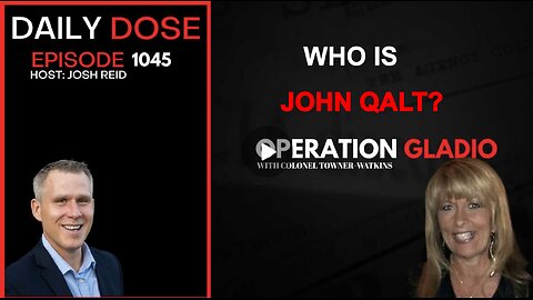 THE DAILY DOSE W/ JOSH REID. Operation Gladio with Colonel Towner-Watkins. WHO IS JOHN QALT,