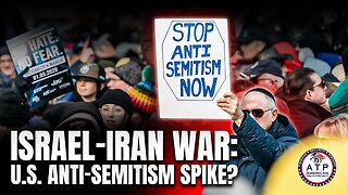 COULD THE ISRAEL-IRAN WAR SPARK A NEW WAVE OF ANTI-SEMITISM IN THE U.S.