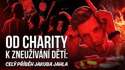 Od charity k zneužívání dětí: Příběh Jakuba Jahla | ČESKÝ DABING