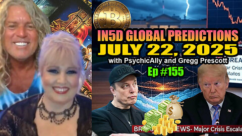 July 22, 2025 Intuitive In5d Bold Global Predictions by PsychicAlly and Gregg Prescott