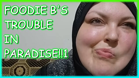 FOODIE BEAUTY'S TROUBLE IN PARADISE!!!1