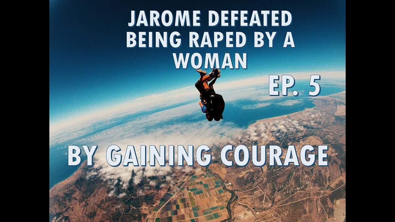 Jarome Defeated Being Raped by a Woman: Gaining Courage