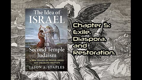 The Idea of Israel 5: Exile, Dispora, And Restoration.