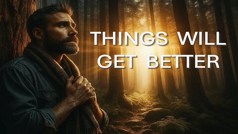 Things Will Get Better