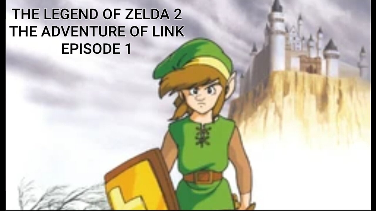 THE LEGEND OF ZELDA 2 THE ADVENTURE OF LINK EPISODE 1