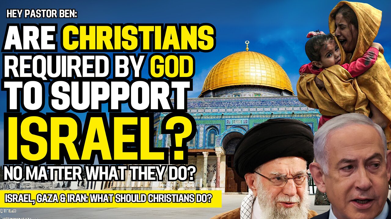 Are Christians Required by God to Support Israel — Even in Gaza and Iran?