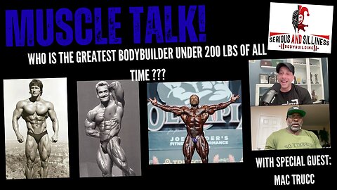 Muscle Talk! Who's the Greatest Bodybuilder under 200 LBS of all Time? With Special Guest: Mac Trucc