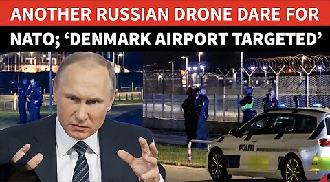 Russia’s ‘PUNISH NATO’ Mission Intensifies? Copenhagen Airport Shut After ‘Drone Strike’