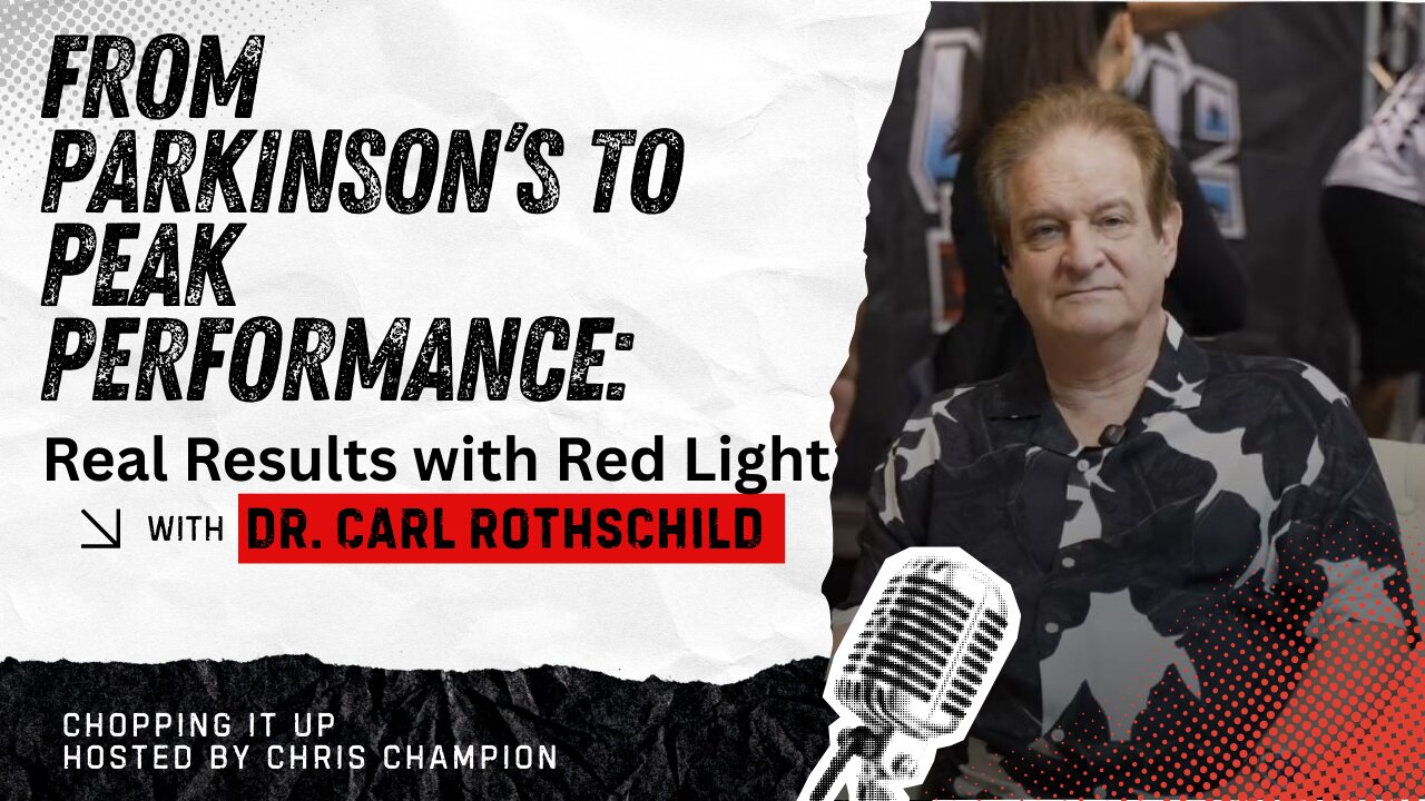 Chopping it up with Dr. Carl Rothschild: Healthspan, Longevity & Red Light Secrets
