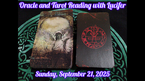 Oracle and Tarot Reading with Lucifer: Sunday, September 21, 2025