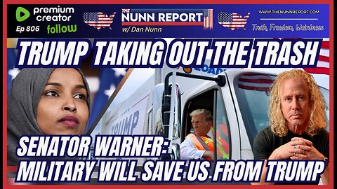 [Ep 806] Trump Taking Out the Trash | Sen Warner: Military Will Take Care of Trump