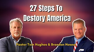 27 Steps to Destroy America -- And Why It's Already Happening | Pastor Tom Hughes & Brannon Howse
