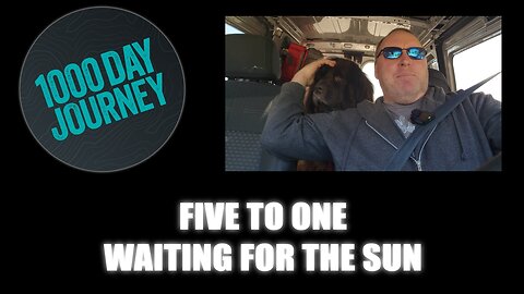 1000 Day Journey 0893 Five to One, Waiting for the Sun