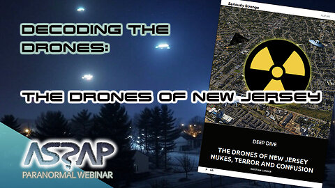 NJ Drones Exposed: Nukes, Terror and Deep State Deceptions