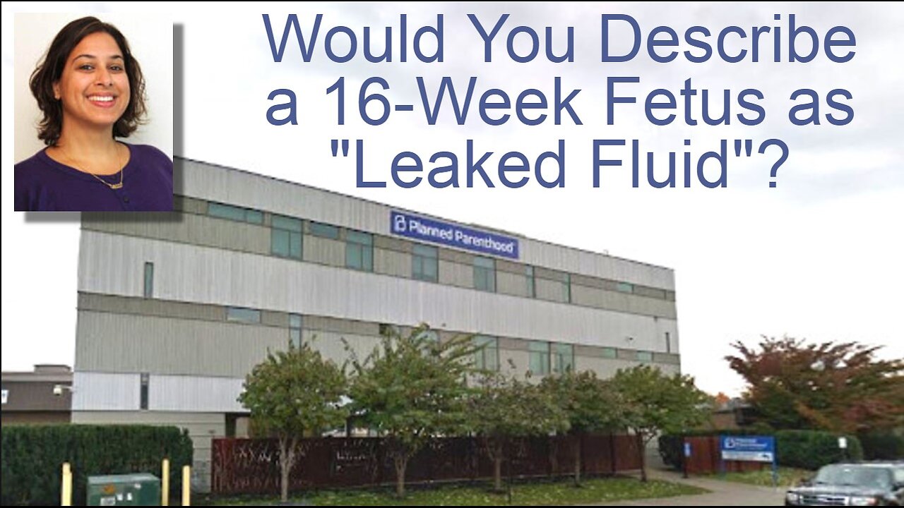 Would You Describe a 16-Week Fetus as "Leaked Fluid"?