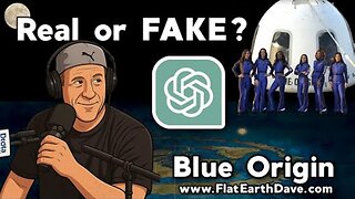 [Apr 25, 2025] Flat Earth Dave questions ChatGPT - Katy Perry Blue Origin