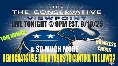 LIVE TONIGHT @9PM EST. ON THE CONSERVATIVE VIEWPOINT: DEMOCRATS USING THINK TANK TO CONTROL THE LAW