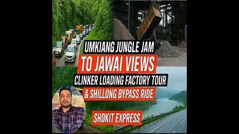 Meghalaya Jungle Jam 🚛 Clinker Loading & Jawai Scenic Ride | Shokit Express”