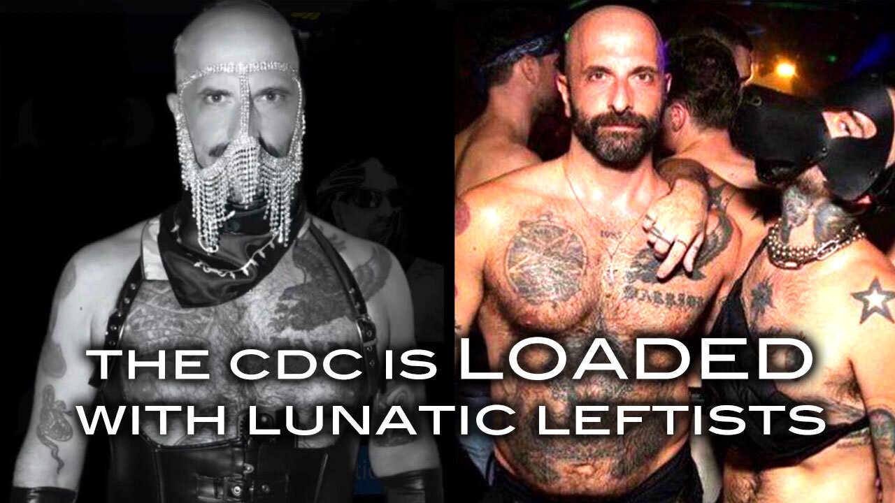 The CDC is LOADED With Lunatic Leftists