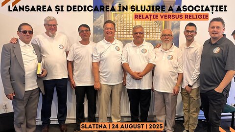 LANSAREA ȘI DEDICAREA ÎN SLUJIRE A ASOCIAȚIEI RELAȚIE VERSUS RELIGIE | SLATINA 24 AUGUST 2025
