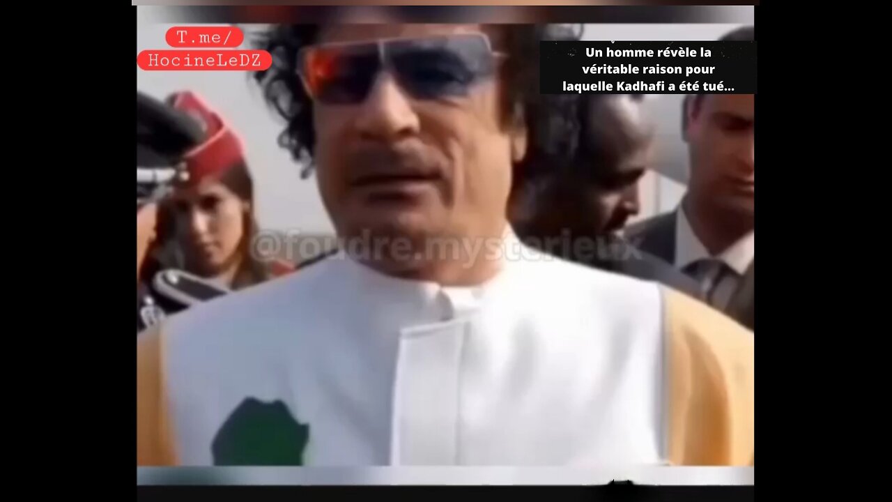 Un homme révèle la véritable raison pour laquelle Kadhafi a été tué...