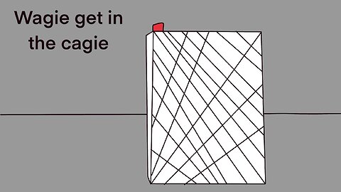 Wagie get in the cagie