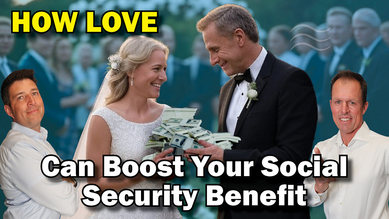 Get Remarried to Boost Your SOCIAL SECURITY BENEFIT (and lower taxes too)