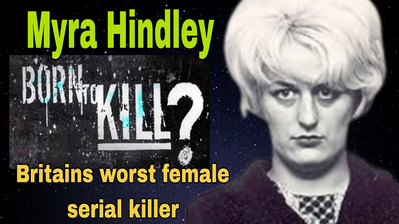 BORN TO KILL ☠️ Myra Hindley ☠️ The Moors murders