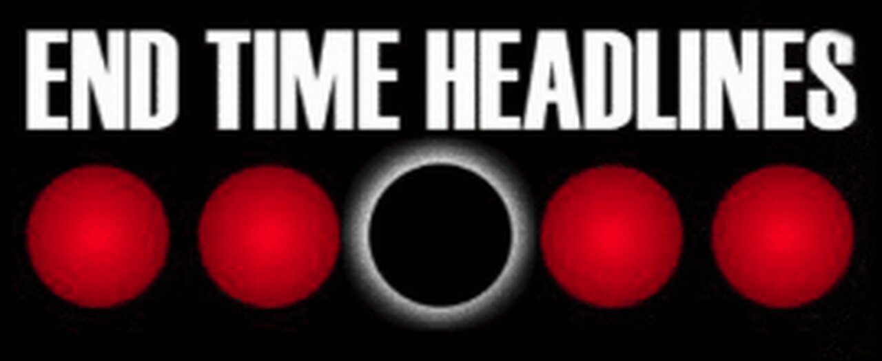 End Times Headlines Monday August 11th, 2025