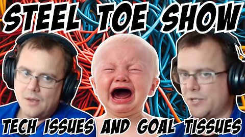 Steel Toe Show: Tech Issues and Goal Tissues. Goal Miss 8/21/25
