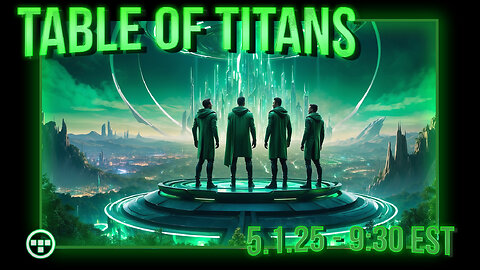 🔴LIVE - 9:30 EST -5.1.25 - Table of Titans🔴
