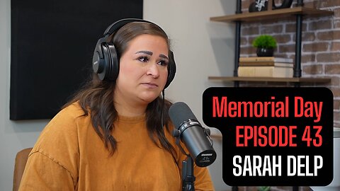 Sarah Delp: Memorial Day-Special Re-Release | EP 43