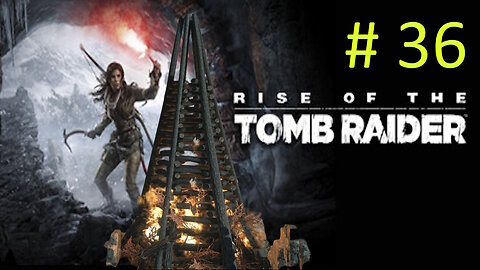 Let's Play Rise of the Tomb Raider BLIND # 36 🔥 Signal Fire Tower 🔥