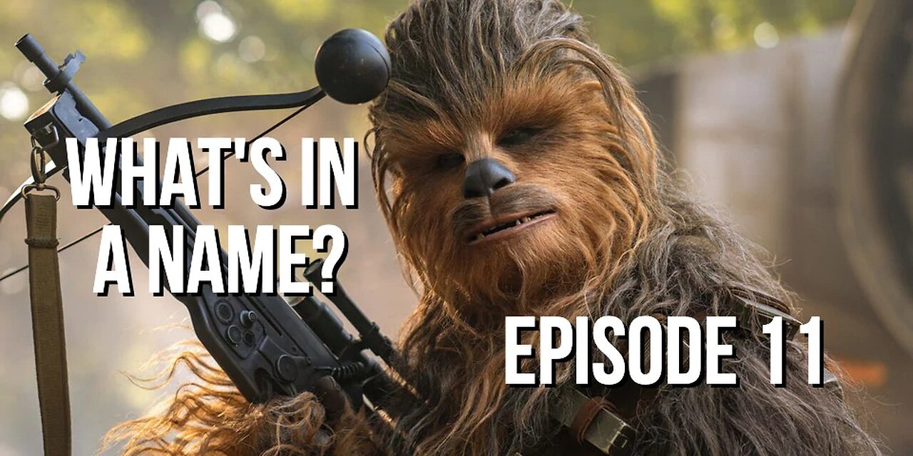 Episode 11 - What’s in a Name?