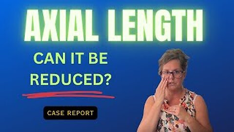 Reducing Axial Length and Myopia Progression - Case Report
