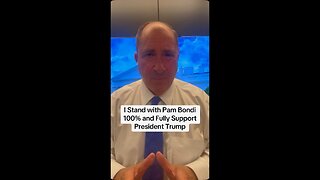I Stand with Pam Bondi 100% and Fully Support President Trump