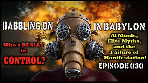 Who’s Really in Control? AI Minds and Elite Myths. (Babbling on in Babylon ep. 030)