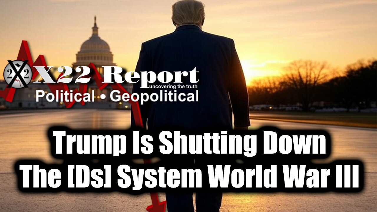 New X22 Report - Trump Is Shutting Down The [Ds] System Ww, Message Sent To We The People, Justice
