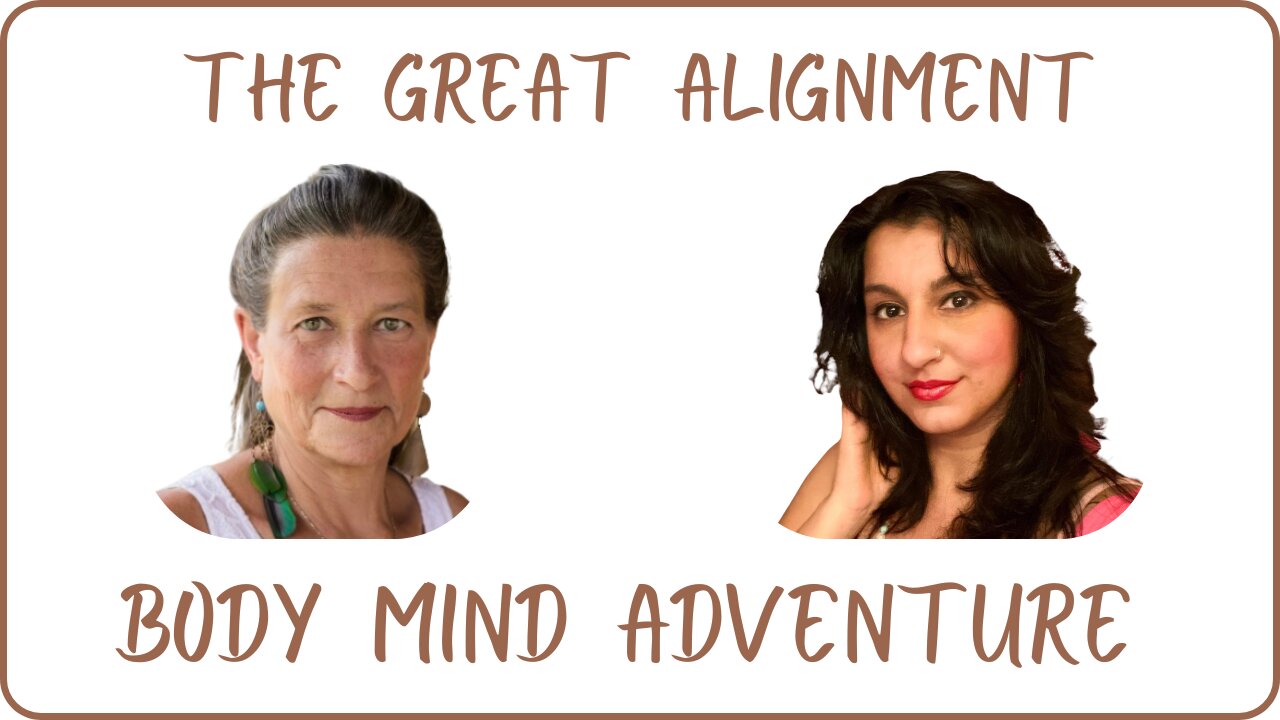The Great Alignment: Episode #77 BODY MIND ADVENTURE