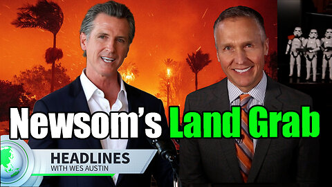 Gavin Newsom's LA Fire Land Grab [Palisades]