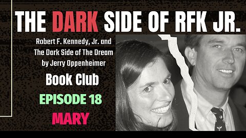 The DARK Side of RFK Jr., Ep. 18: Mary