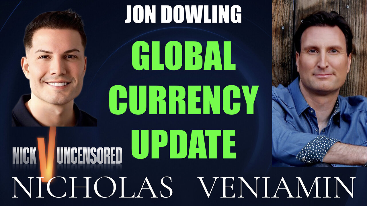 Jon Dowling Discusses Global Currency Update with Nicholas Veniamin