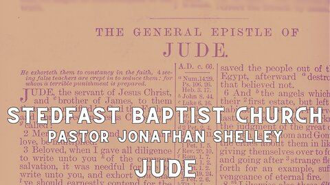 Jude - Pastor Jonathan Shelley | Stedfast Baptist Church