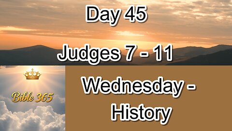 Bible 365 - Day 45: History - Judges 7-11