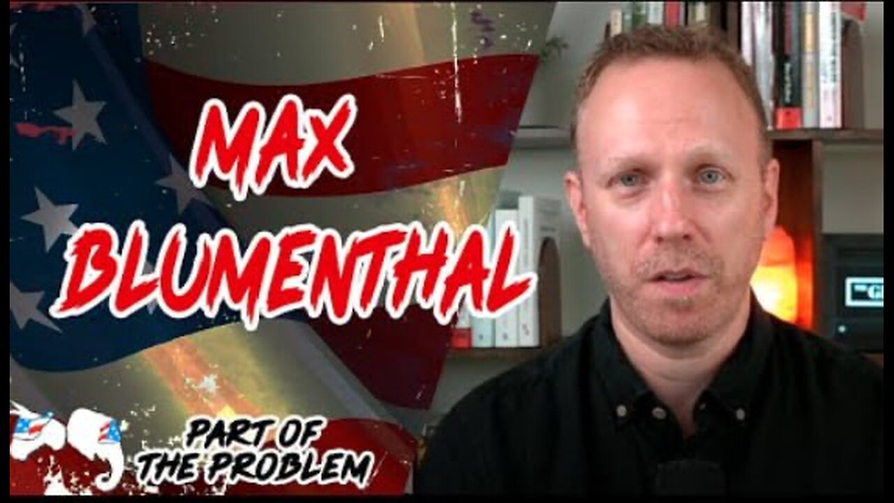 Dave Smith | Max Blumenthal | Part Of The Problem