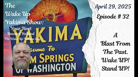 The Wake Up Yakima Show: Episode 32 A blast from the past. Stand UP! Rise UP! Join me in the BREACH