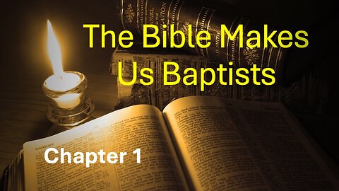Chapter 1: “The Anabaptist and His Book” – The Bible Makes Us Baptists by Mary E. Bamford