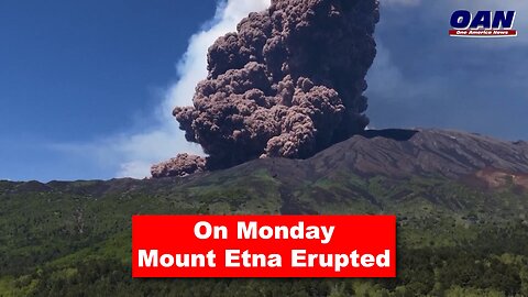 Mount Etna, Europe’s most active volcano, erupted in Sicily on Monday